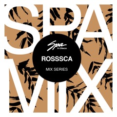 Spa In Disco - Artist 108 - ROSSSCA - Mix series
