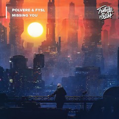 Polvere & FYSL - Missing You [Future Bass Release]