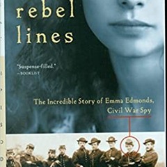 READ⚡️PDF❤️eBook Behind Rebel Lines: The Incredible Story of Emma Edmonds, Civil War Spy Full Audiob