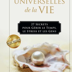 [TÉLÉCHARGER] Les Règles Universelles de la Vie: 27 Secrets pour Gérer le Temps, le Stress, et les Gens (French Edition)  en format PDF - 8l40MWLhn7