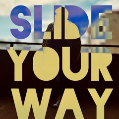 slide your way (DEEP HOUSE)