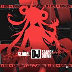 SILIS AND NORMALM - GLOBAL DJ SMACKDOWN 【For COEGTS 2023 BGM】