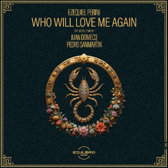 Ezequiel Perini - Who Will Love Me Again (Juan Domecq Remix)