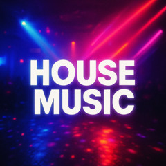 HOUSE MUSIC