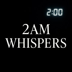 2AM Whispers