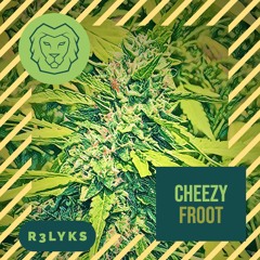 Cheezy Froot - R3LYKS