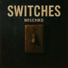 M1SCHKØ - Switches (losing signal)
