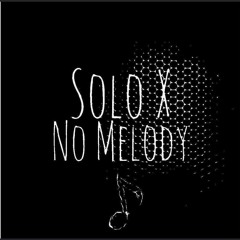 Solo X (shylo) - No Melody