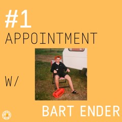 #1 APPOINTMENT W/ BART ENDER