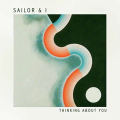 Sailor & I - Thinking About You (Snippet)