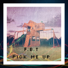 f.b.t - pick me up