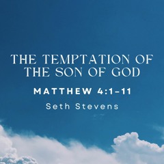First Evan “The Temptation of the Son of God” – May 28, 2023