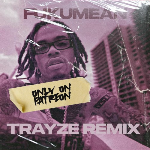 Fukumean - Trayze Remix