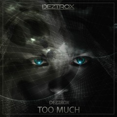 Deztrox -  Too Much (Radio Edit) (Free Download)