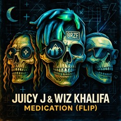 Juicy J x Wiz Khalifa-Medication (BRZE FLIP)
