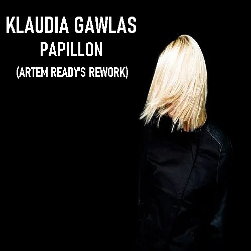 FREE DOWNLOAD_Klaudia Gawlas - Papillon (Artem Ready's Rework)
