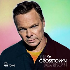 Pete Tong: The Crosstown Mix Show 100