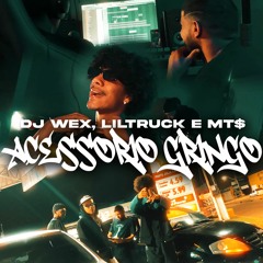 Dj Wex , LilTruck , MT$ - Acessório Gringo (AudioOicial)