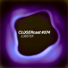 CLOSERcast #074 - LOBSTER