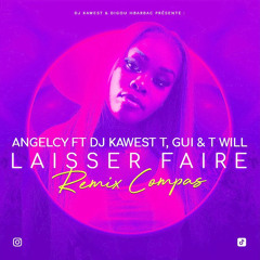 angelcy feat dj kawest x t gui &amp; t will - laisser faire (remix compas).mp3