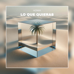 Honix - Lo Que Quieras