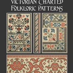 ( dJY ) Victorian Charted Folkloric Patterns: Designs for Needlepoint & Cross Stitch by  Susan Johns