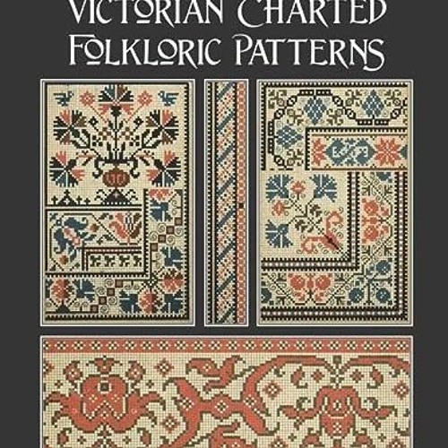 Stream ( dJY ) Victorian Charted Folkloric Patterns Designs for