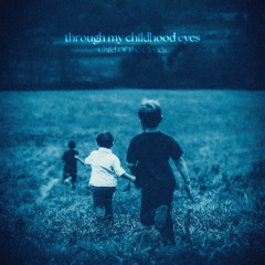 through my childhood eyes