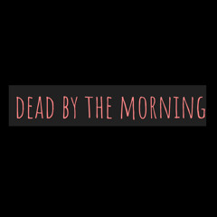 DEAD BY THE MORNING (prod. ushanka boy)