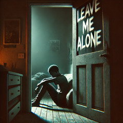 Leave Me Alone!