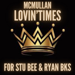 McMullan - Lovin'Times [22] - ForStuBee&RyanBks!x