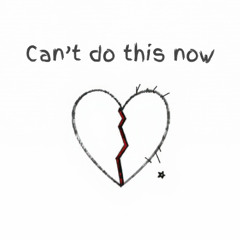 Can't Do This Now