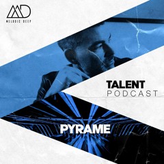 MELODIC DEEP TALENT PODCAST #103 | PYRAME