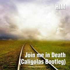 Him - Join Me In Death (Caligolas Bootleg)