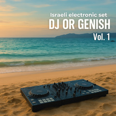 DJ OR GENISH – Israeli Electronic Set // סט ישראלי אלקטרוני
