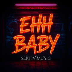 SERTIV - EHH BABY