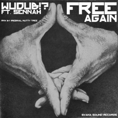 WuduB!? Ft Sennah - Free Again // Svaha Sound Records