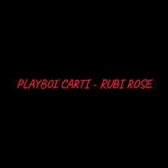 PLAYBOI CARTI  - RUBI ROSE