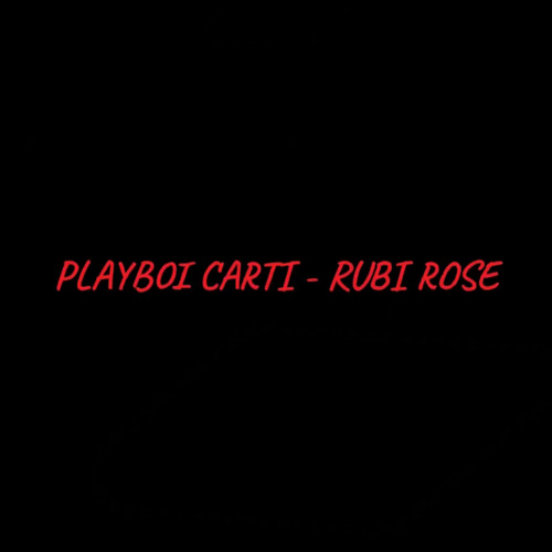 PLAYBOI CARTI  - RUBI ROSE