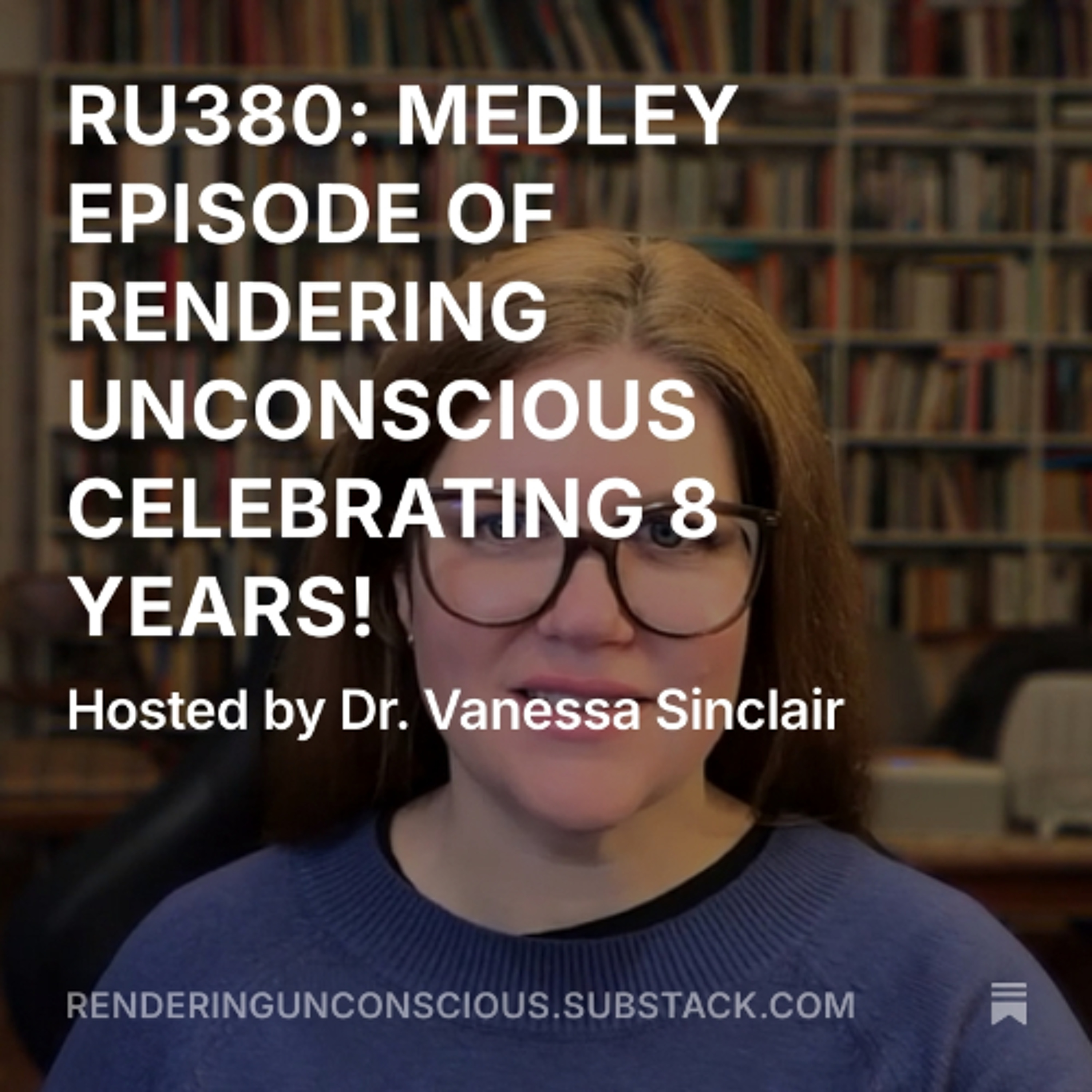 RU380: MEDLEY EPISODE OF RENDERING UNCONSCIOUS CELEBRATING 8 YEARS!