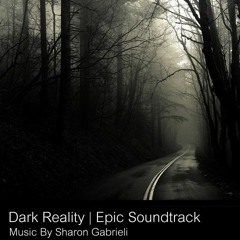 Dark Reality | Music By Sharon Gabrieli Cinematic Epic Soundtrack