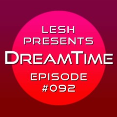 ♫ DreamTime Episode #092