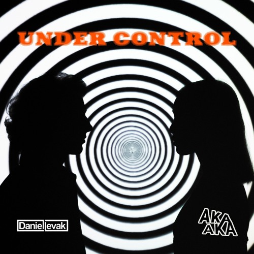 AKA AKA, Daniel Levak - Under Control (Extended Mix)