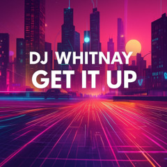 DJ Whitnay - Get It Up (Extended)