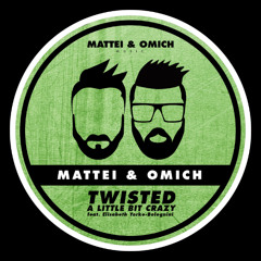 Mattei & Omich, Elisabeth Yorke-Bolognini - Twisted (A Little Bit Crazy)