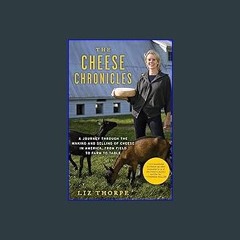 {DOWNLOAD} 📖 The Cheese Chronicles: A Journey Through the Making and Selling of Cheese in America,