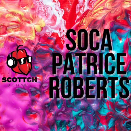 SOCA MIX Best Of Patrice Roberts featuring (Lyrikal, Afro B, Nessa Preppy, Travis World)
