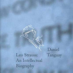 [VIEW] KINDLE 📍 Leo Strauss: An Intellectual Biography by  Daniel Tanguay &  Christo