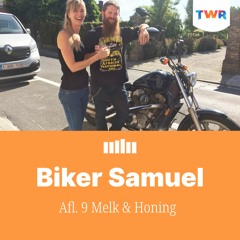 Afl. 9 Melk & Honing – Biker Samuël