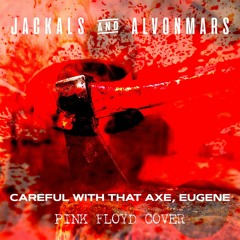 Jackals  - Careful with that Axe, Eugene (Pink Floyd Cover)